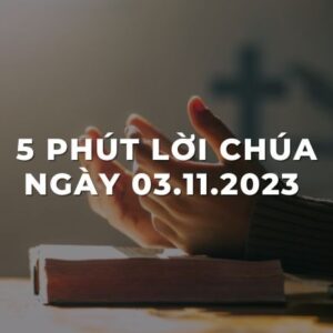 5 Phút lời Chúa ngày 03 -11