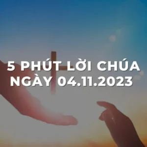 5 Phút lời chúa ngày 04 - 11