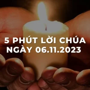 5 Phút lời chúa ngày 06 - 11