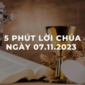 5 Phút lời chúa ngày 07 - 11