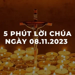 5 Phút lời chúa ngày 08 - 11