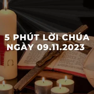 5 Phút lời chúa ngày 09- 11