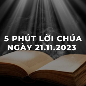 5 Phút lời chúa ngày 21 - 11